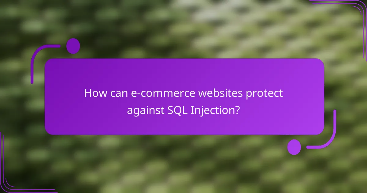 How can e-commerce websites protect against SQL Injection?