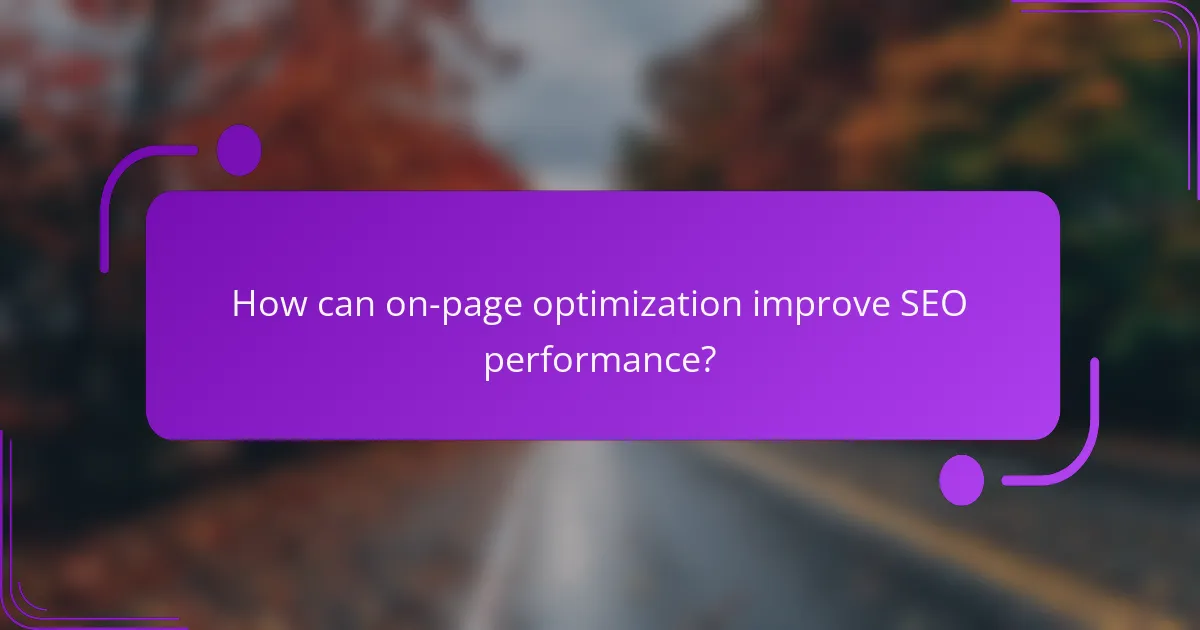 How can on-page optimization improve SEO performance?