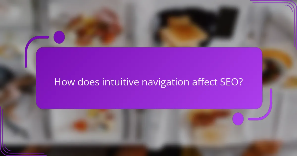 How does intuitive navigation affect SEO?
