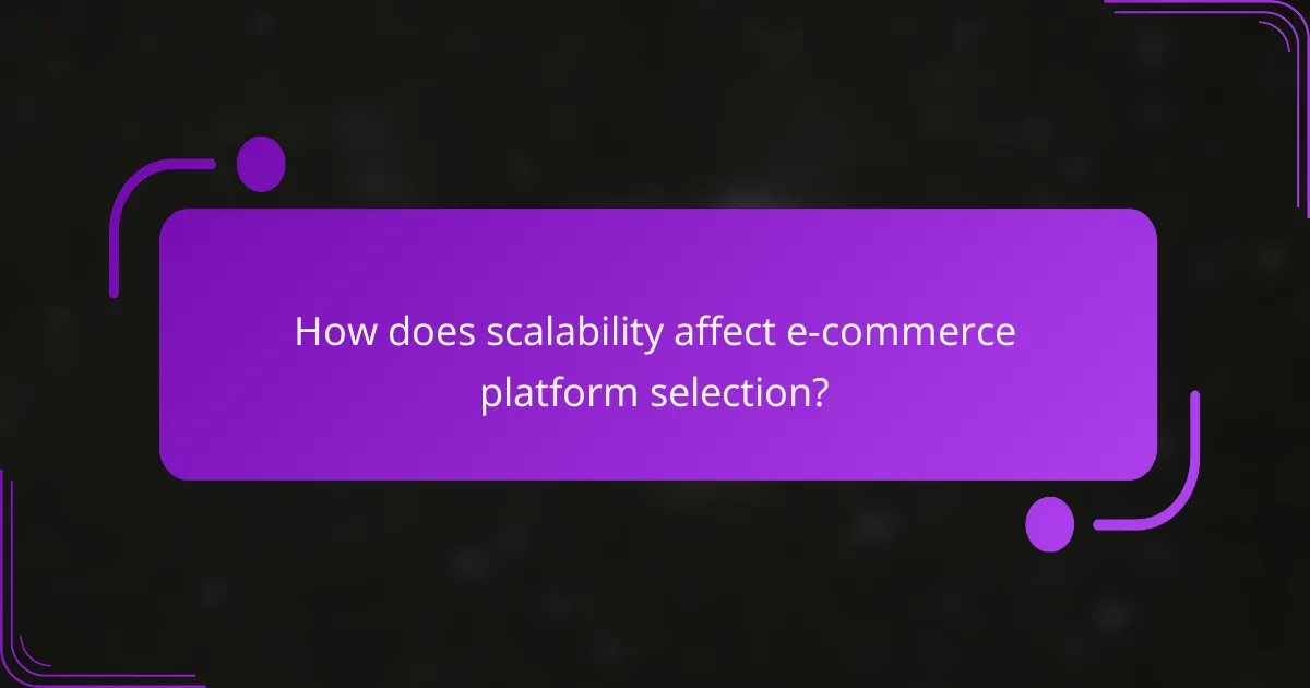 How does scalability affect e-commerce platform selection?