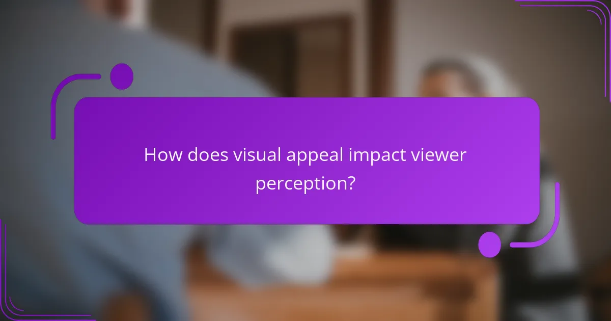 How does visual appeal impact viewer perception?