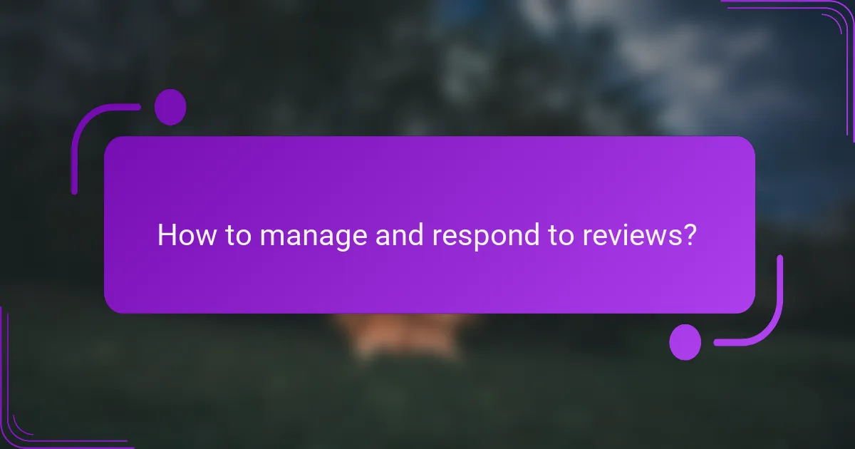 How to manage and respond to reviews?