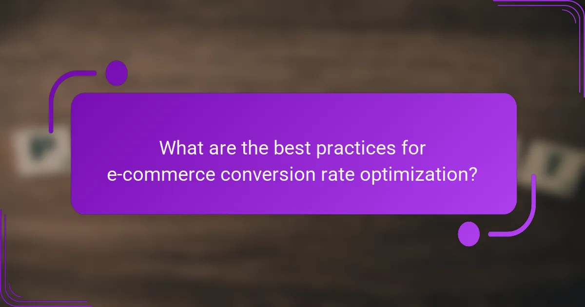 What are the best practices for e-commerce conversion rate optimization?