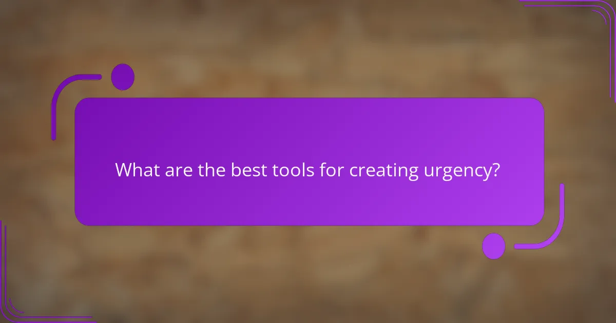 What are the best tools for creating urgency?