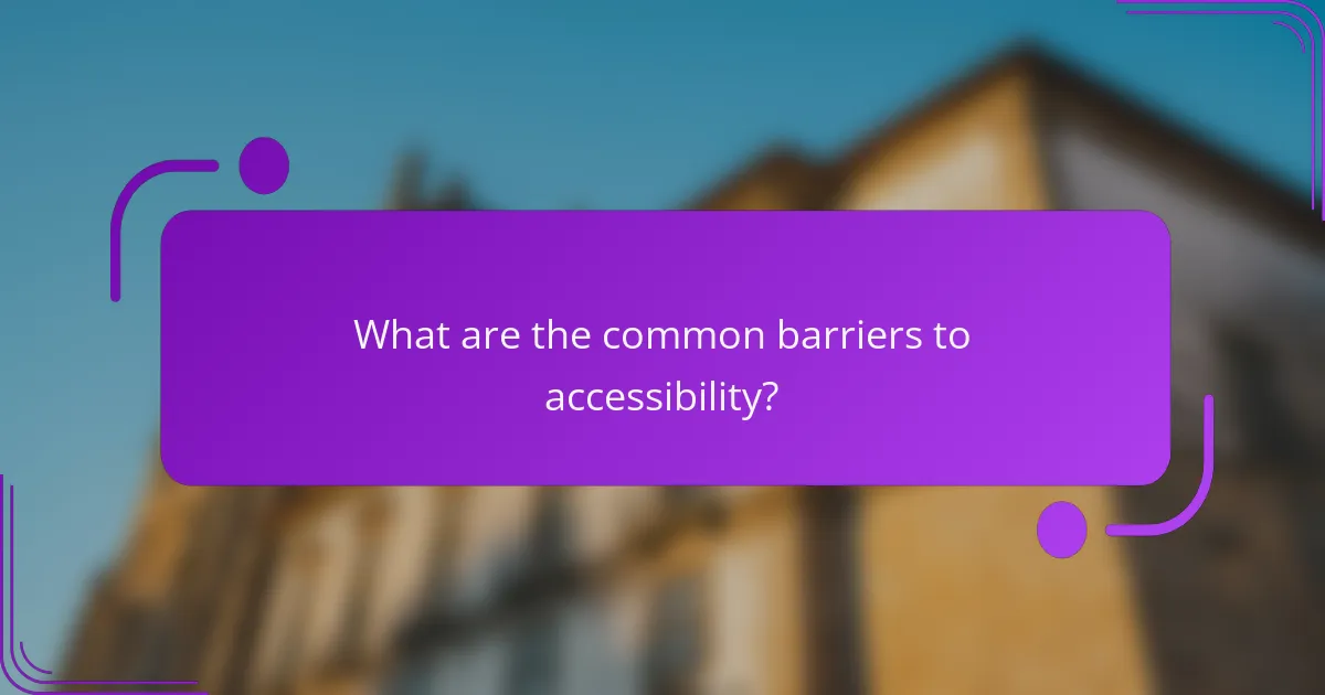 What are the common barriers to accessibility?
