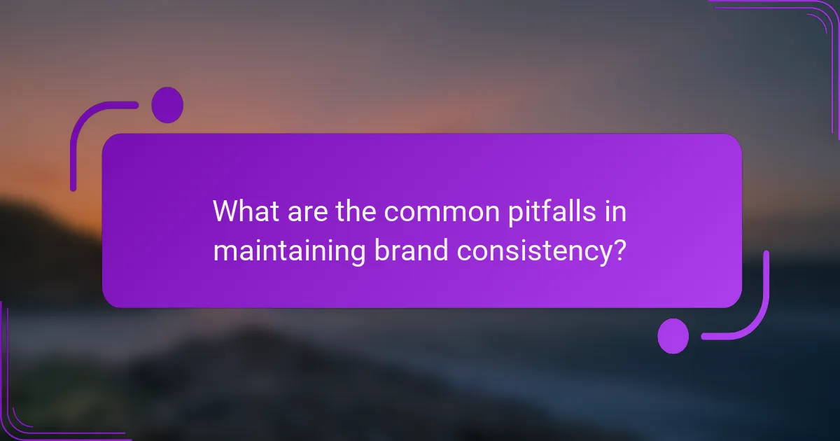 What are the common pitfalls in maintaining brand consistency?