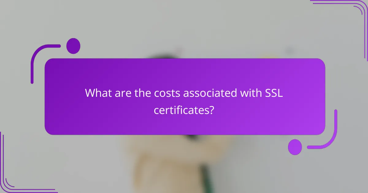 What are the costs associated with SSL certificates?