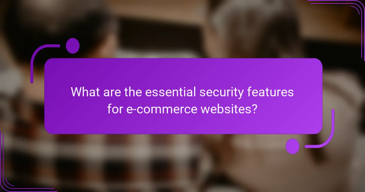 What are the essential security features for e-commerce websites?