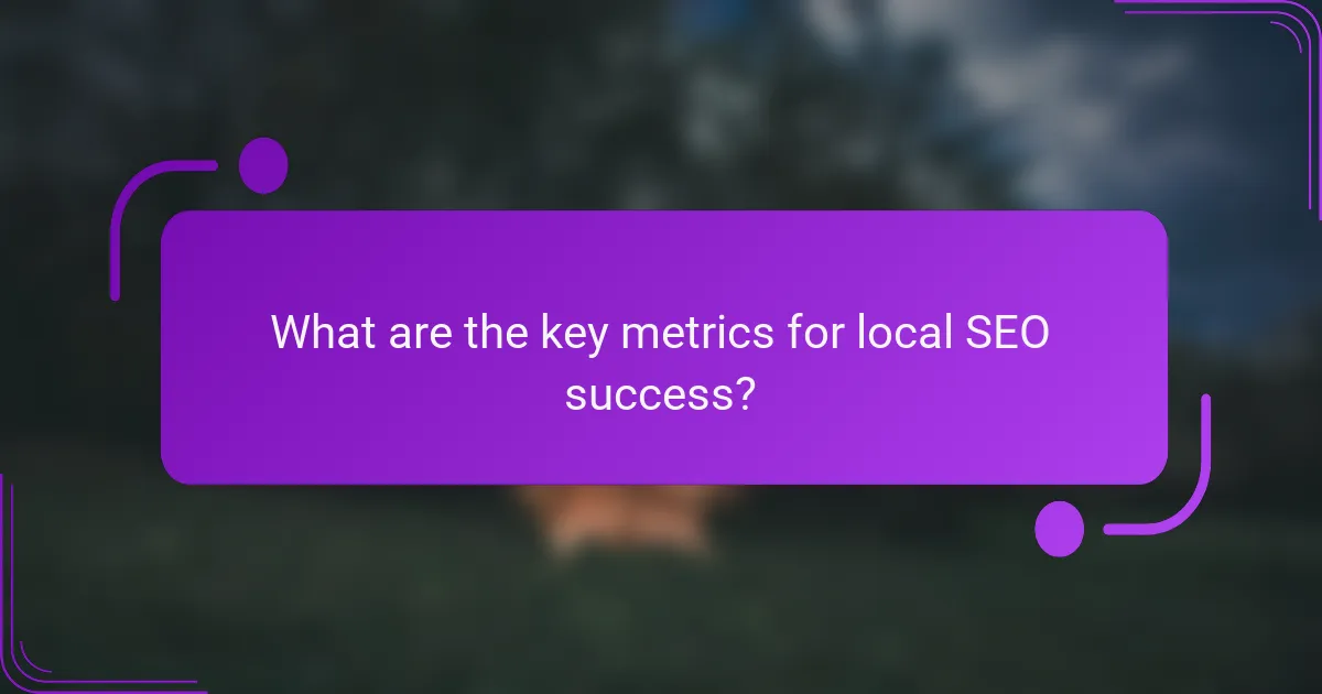 What are the key metrics for local SEO success?