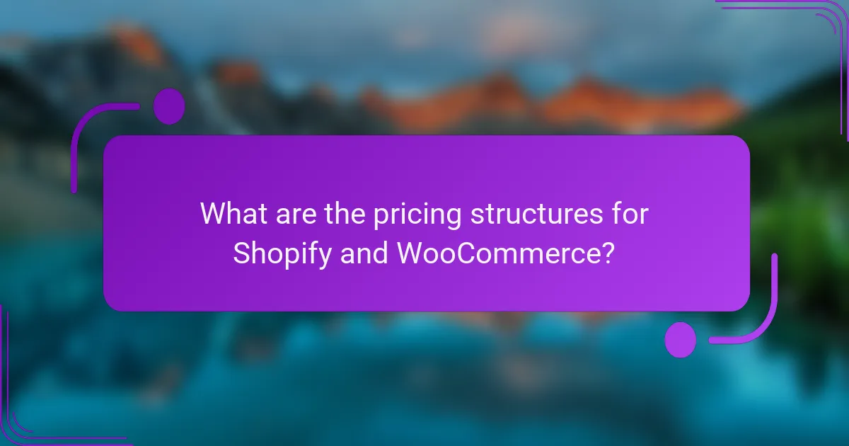 What are the pricing structures for Shopify and WooCommerce?