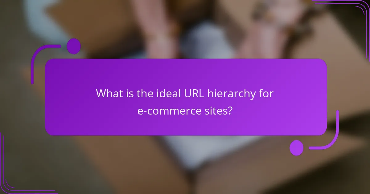 What is the ideal URL hierarchy for e-commerce sites?