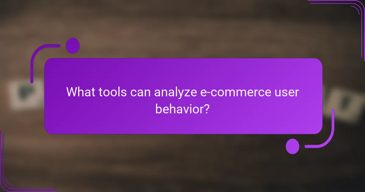 What tools can analyze e-commerce user behavior?