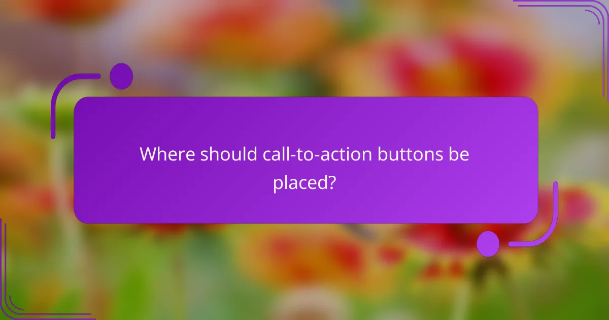 Where should call-to-action buttons be placed?