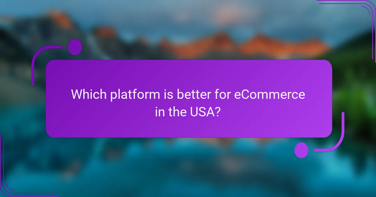Which platform is better for eCommerce in the USA?
